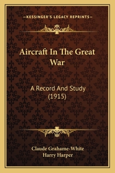 Paperback Aircraft In The Great War: A Record And Study (1915) Book