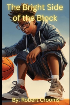 "The Bright Side Of the block.": "A Story of Friendship, Courage, and Community."