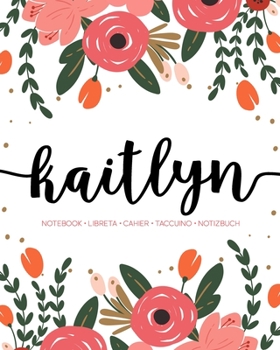 Kaitlyn: Notebook | Libreta | Cahier | Taccuino | Notizbuch: 110 pages paginas seiten pagine: Modern Florals First Name Notebook in Coral, Pink & Orange on White ACH252c