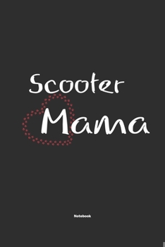 Paperback Scooter Mama Notebook: Notebook / Journal Gift for dog / Scooter Mom clothes, cute gift for dog mom, 120 Pages, 6x9, Soft Cover, Matte Finish Book