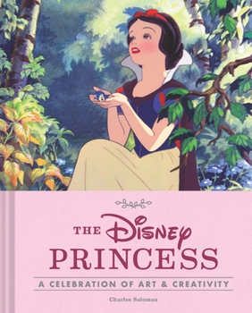 Hardcover The Disney Princess: A Celebration of Art and Creativity Book