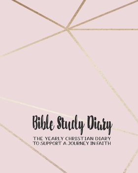 Bible Study diary: The yearly Christian planner - Four pages per week -Organizer pages,  the word of God scripture verse, notebook pages and sermon ... with the Lord - Pink with gold highlig