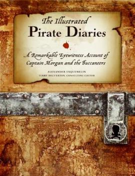 Hardcover The Illustrated Pirate Diaries: A Remarkable Eyewitness Account of Captain Morgan and the Buccaneers Book