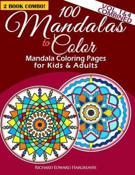 Paperback 100 Mandalas To Color - Mandala Coloring Pages For Kids And Adults - Vol. 1 & 4 Combined: 2 Book Combo Book