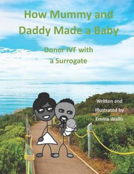 Paperback How Mummy and Daddy Made a Baby: Donor IVF with a Surrogate Book