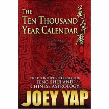 Paperback The Ten Thousand Year Calendar - Your Definitive Reference For Feng Shui and Chinese Astrology (English and Chinese Edition) Book