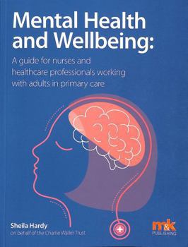 Paperback Mental Health and Wellbeing: A guide for nurses and healthcare professionals working with adults in primary care Book