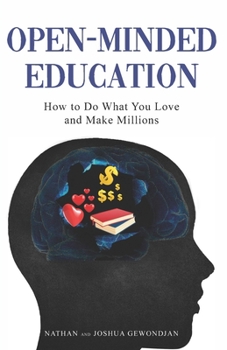 Paperback Open-Minded Education: How to Do What You Love and Make Millions Book