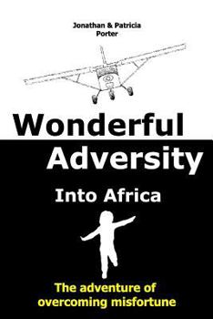 Paperback Wonderful Adversity: Into Africa: the adventure of overcoming misfortune Book