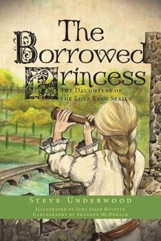 Paperback The Borrowed Princess: The Daughters of the Lost King Series Book