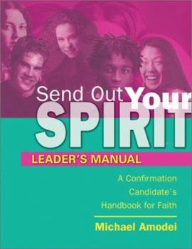 Paperback Send Out Your Spirit Leader's Manual: Preparing Teens for Confirmation Book