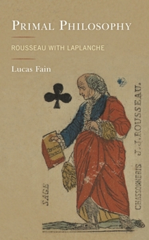 Hardcover Primal Philosophy: Rousseau with LaPlanche Book