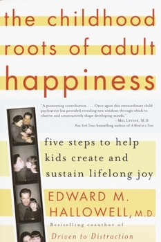Paperback The Childhood Roots of Adult Happiness: Five Steps to Help Kids Create and Sustain Lifelong Joy Book