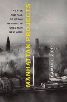 Hardcover Manhattan Projects: The Rise and Fall of Urban Renewal in Cold War New York Book