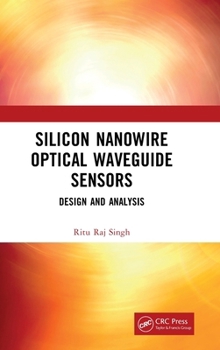 Silicon Nanowire Optical Waveguide Sensors: Design and Analysis