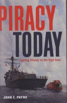 Hardcover Piracy Today: Fighting Villainy on the High Sea Book