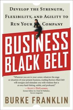 Paperback Business Black Belt: Develop the Strength, Flexibility and Agility to Run Your Company Book