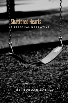 Paperback Shattered Hearts: A Personal Narrative Book