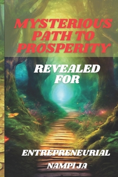 Mysterious Path to Prosperity:: Revealed for Entrepreneurial