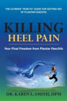 Paperback Killing Heel Pain: Your Final Freedom from Plantar Fasciitis Book