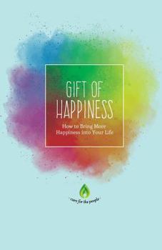 Paperback Gift of Happiness: How to Bring More Happiness into Your Life Book