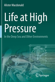 Paperback Life at High Pressure: In the Deep Sea and Other Environments Book