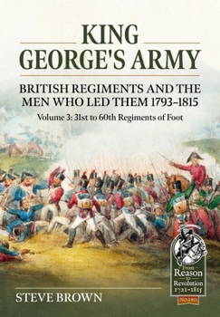 Paperback King George's Army, British Regiments and the Men Who Led Them 1793-1815: Volume 3: 31st to 60th Regiments of Foot Book