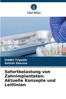 Sofortbelastung von Zahnimplantaten: Aktuelle Konzepte und Leitlinien (German Edition)