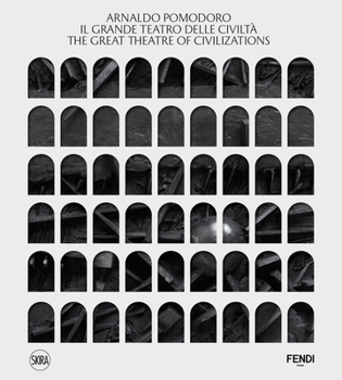 Hardcover Arnaldo Pomodoro: The Great Theatre of Civilizations Book