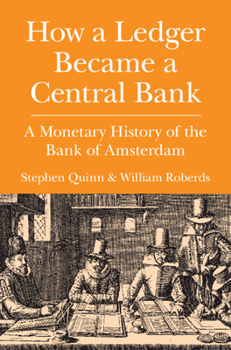 Hardcover How a Ledger Became a Central Bank: A Monetary History of the Bank of Amsterdam Book