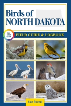 Paperback Birds of North Dakota Field Guide and Logbook: An Essential Birdwatching Guide with Identification Tips for 60 Common Bird Species in North Dakota Book