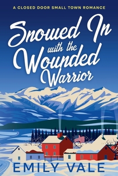 Snowed In with the Wounded Warrior (The Fortuna Creek Valley Snowstorm)