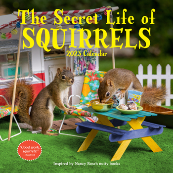 Calendar The Secret Life of Squirrels Wall Calendar 2023: Wild Squirrels Interacting with Handcrafted Domestic Scenes Book