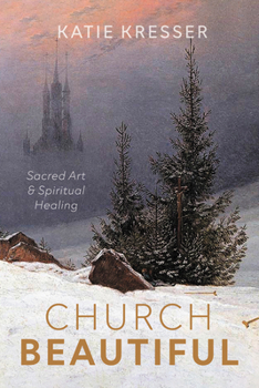 Paperback Church Beautiful: Sacred Art and Spiritual Healing Book