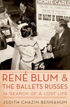 Hardcover Rene Blum and the Ballets Russes: In Search of a Lost Life Book