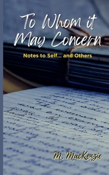 Paperback To Whom It May Concern: Notes to Self... And Others Book