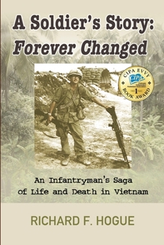 Paperback A Soldier's Story: Forever Changed: An Infantryman's Saga of Life and Death in Vietnam Book