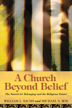 Paperback A Church Beyond Belief: The Search for Belonging and the Religious Future Book