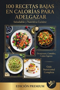 100 Recetas Bajas en Calorías para Adelgazar (Spanish Edition)