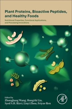 Paperback Plant Proteins, Bioactive Peptides, and Healthy Foods: Nutritional Properties, Functional Applications, and Processing Innovations Book