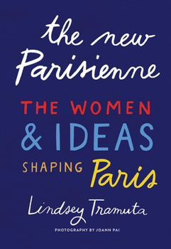 Hardcover The New Parisienne: The Women & Ideas Shaping Paris Book