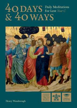Paperback 40 Days and 40 Ways: Daily Meditations for Lent - Year C Book