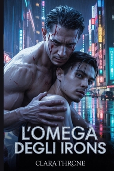 L'Omega degli Irons: Una storia d'amore dark sulla mafia MM Mpreg (Italian Edition)