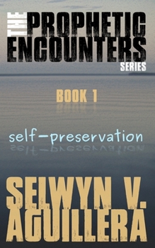 Paperback The Prophetic Encounters Series: Book 1: Self-preservation Book