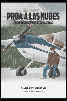 Paperback Proa a Las Nubes: Pequeñas historias aeronáuticas [Spanish] Book
