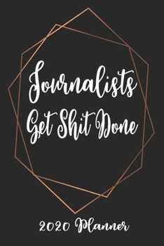 Paperback Journalists Get Shit Done 2020 Planner: 6x9 Weekly Planner Scheduler Organizer - Also Includes Monthly View Dot Grids Habit Tracker Hexagram & Sketch Book
