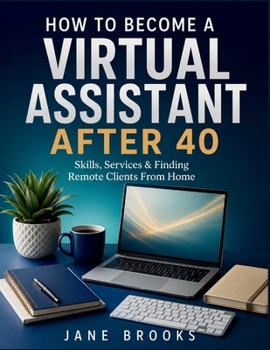 Paperback How to Become a Virtual Assistant After 40: Skills, Services & Finding Remote Clients From Home Book