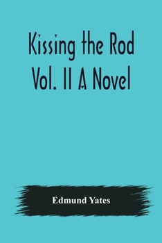 Paperback Kissing the Rod. Vol. II A Novel. Book