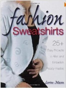 Paperback Fashion Sweatshirts: 25+ Easy Projects to Alter and Embellish Ready-Mades Book