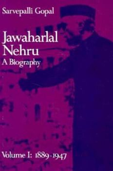 Jawaharlal Nehru: A Biography. Vol. I, 1889-1947 - Book #1 of the Jawaharlal Nehru: A Biography